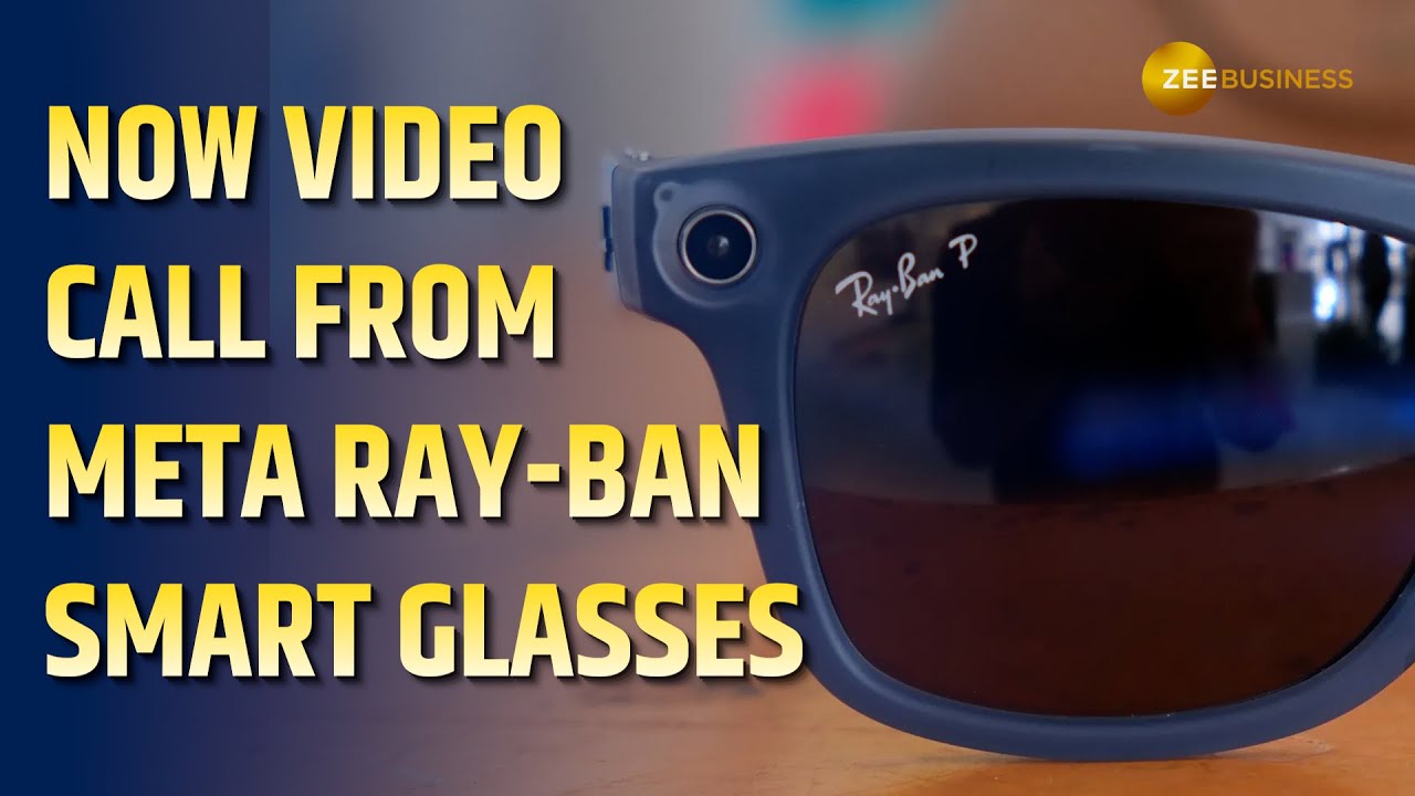 Meta Ray-Ban Smart Glasses: From AI Assistance To Video Calls on WhatsApp & Messenger - Zee Business